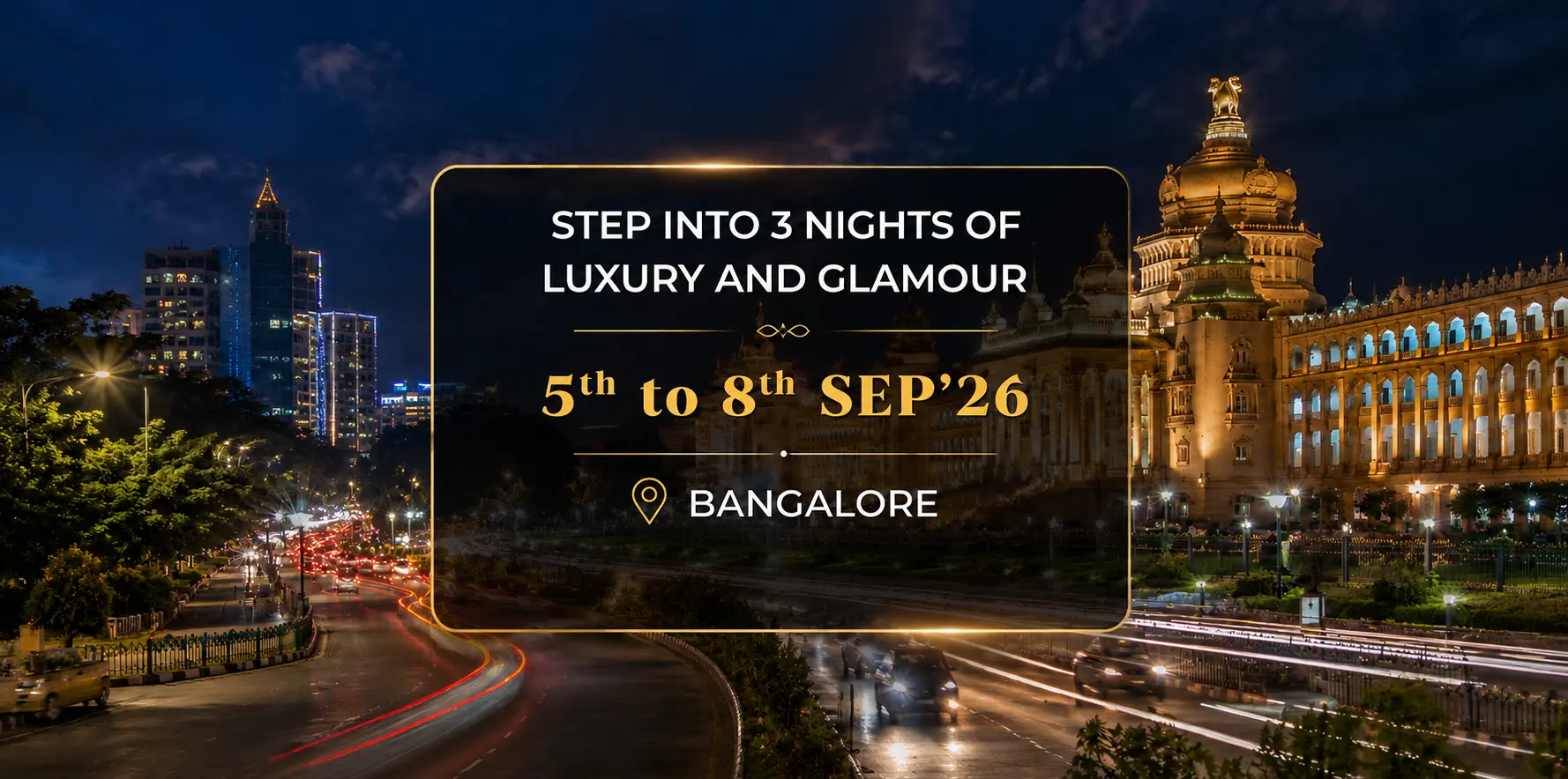 Step into 3 nights of luxury and glamour — 5th to 8th Sep 2026 in Bangalore